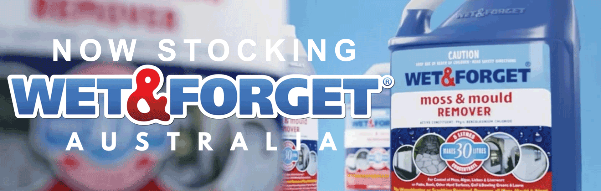 Now Stocking Wet & Forget